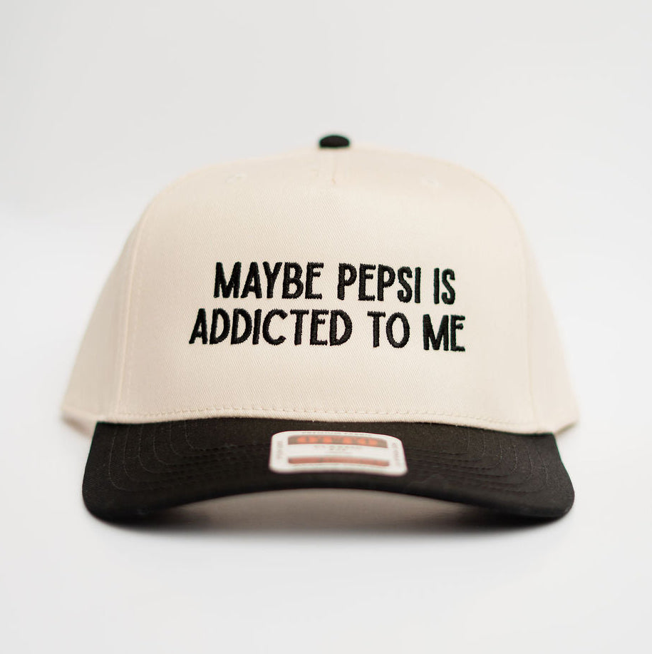 MAYBE PEPSI IS ADDICTED TO ME