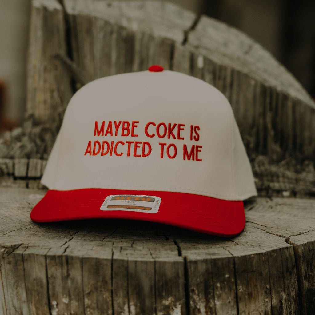 MAYBE COKE IS ADDICTED TO ME