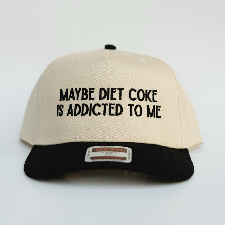 MAYBE DIET COKE IS ADDICTED TO ME