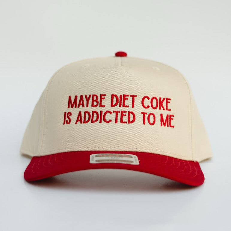 MAYBE DIET COKE IS ADDICTED TO ME