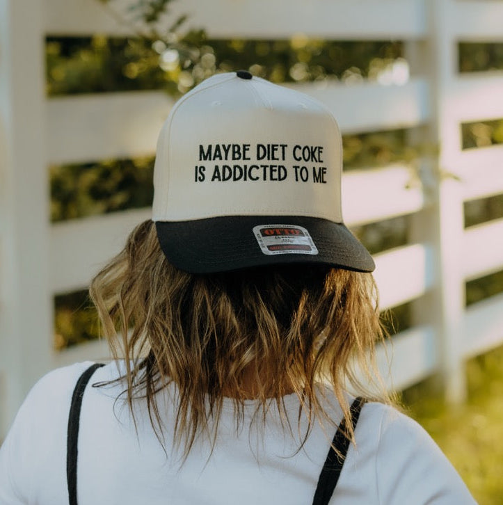 MAYBE DIET COKE IS ADDICTED TO ME